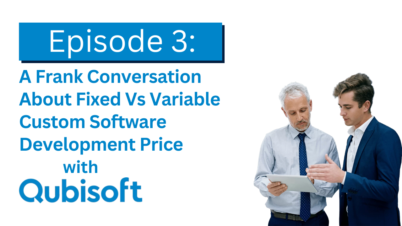 The Custom Business Software Show - Episode 3: A Frank Conversation About Fixed Vs Variable Custom Software Development Price